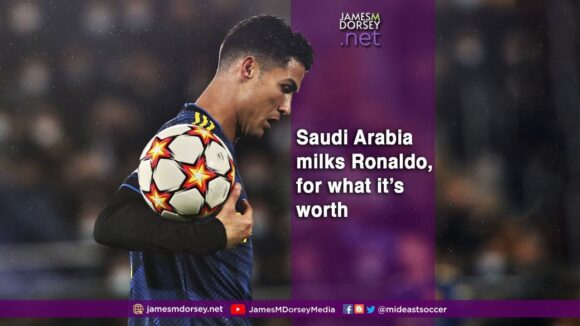 KSA milks Ronaldo, for what it’s worth