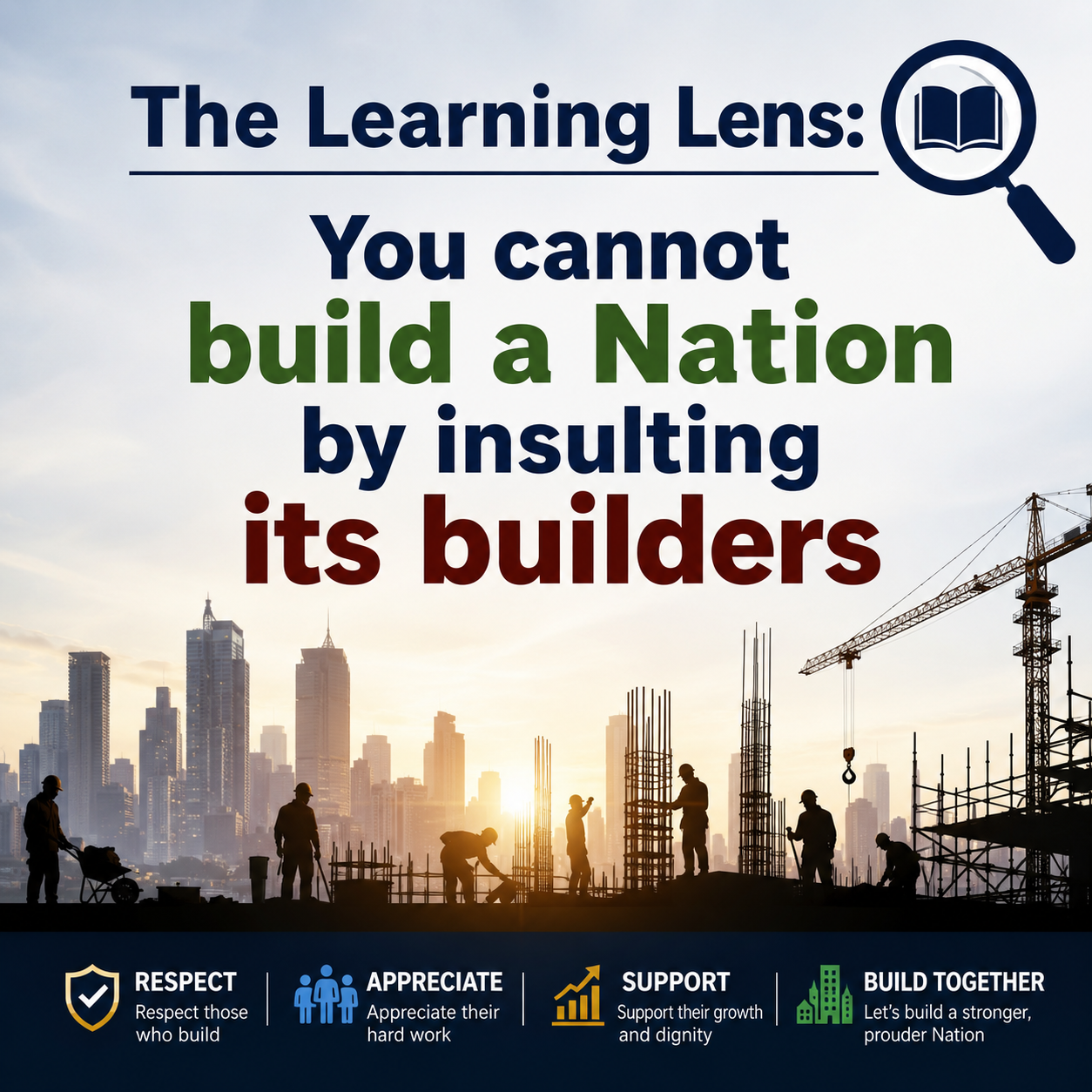 The Learning Lens: You cannot build a Nation by insulting its builders