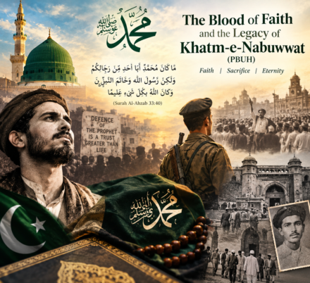 The Blood of Faith and the Legacy of Khatm-e-Nabuwwat (PBUH)